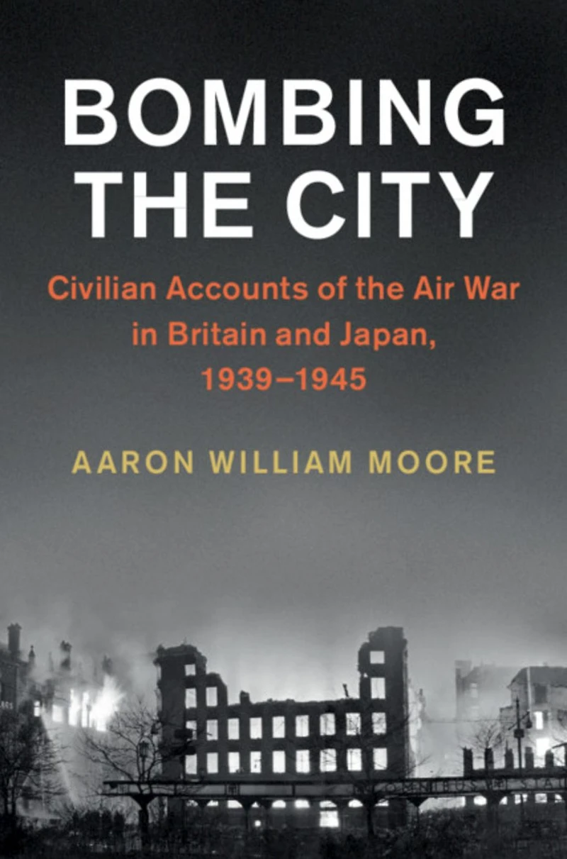 Bombing the City: Civilian Accounts of Air War Britain and Japan, 1939-1945