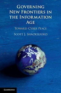 Governing New Frontiers the Information Age: Toward Cyber Peace