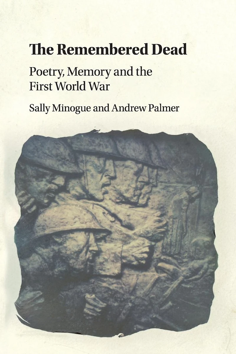 the Remembered Dead: Poetry, Memory and First World War