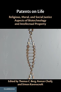 Patents on Life: Religious, Moral, and Social Justice Aspects of Biotechnology Intellectual Property