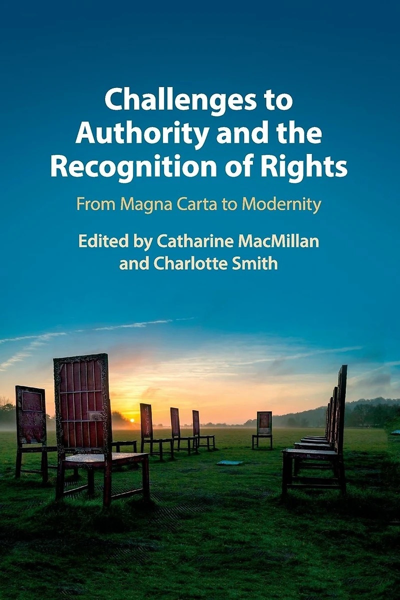 Challenges to Authority and the Recognition of Rights: From Magna Carta Modernity