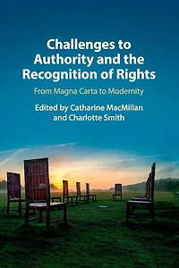 Challenges to Authority and the Recognition of Rights: From Magna Carta Modernity