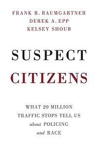 Suspect Citizens: What 20 Million Traffic Stops Tell Us About Policing and Race