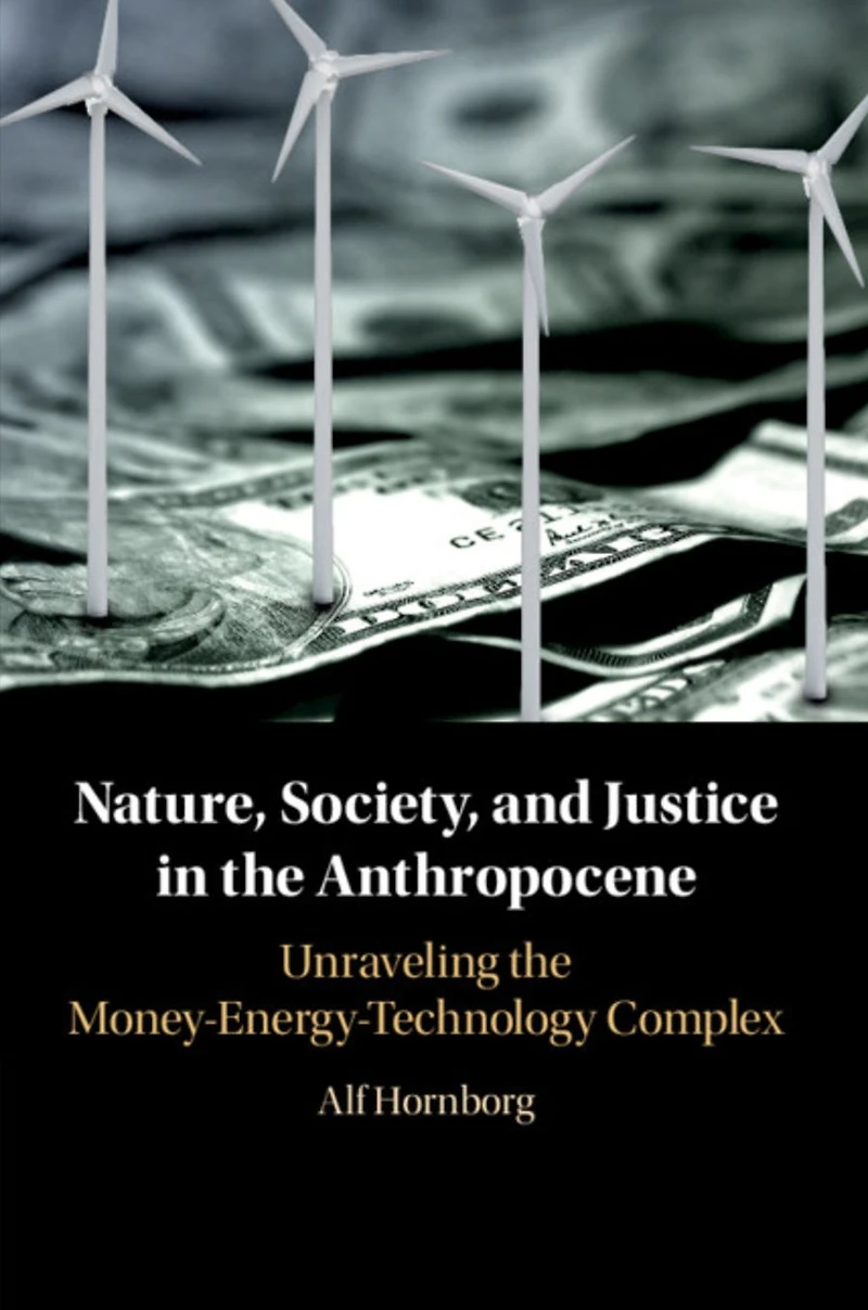 Nature, Society, and Justice the Anthropocene: Unraveling Money-Energy-Technology Complex