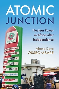 Atomic Junction: Nuclear Power Africa after Independence