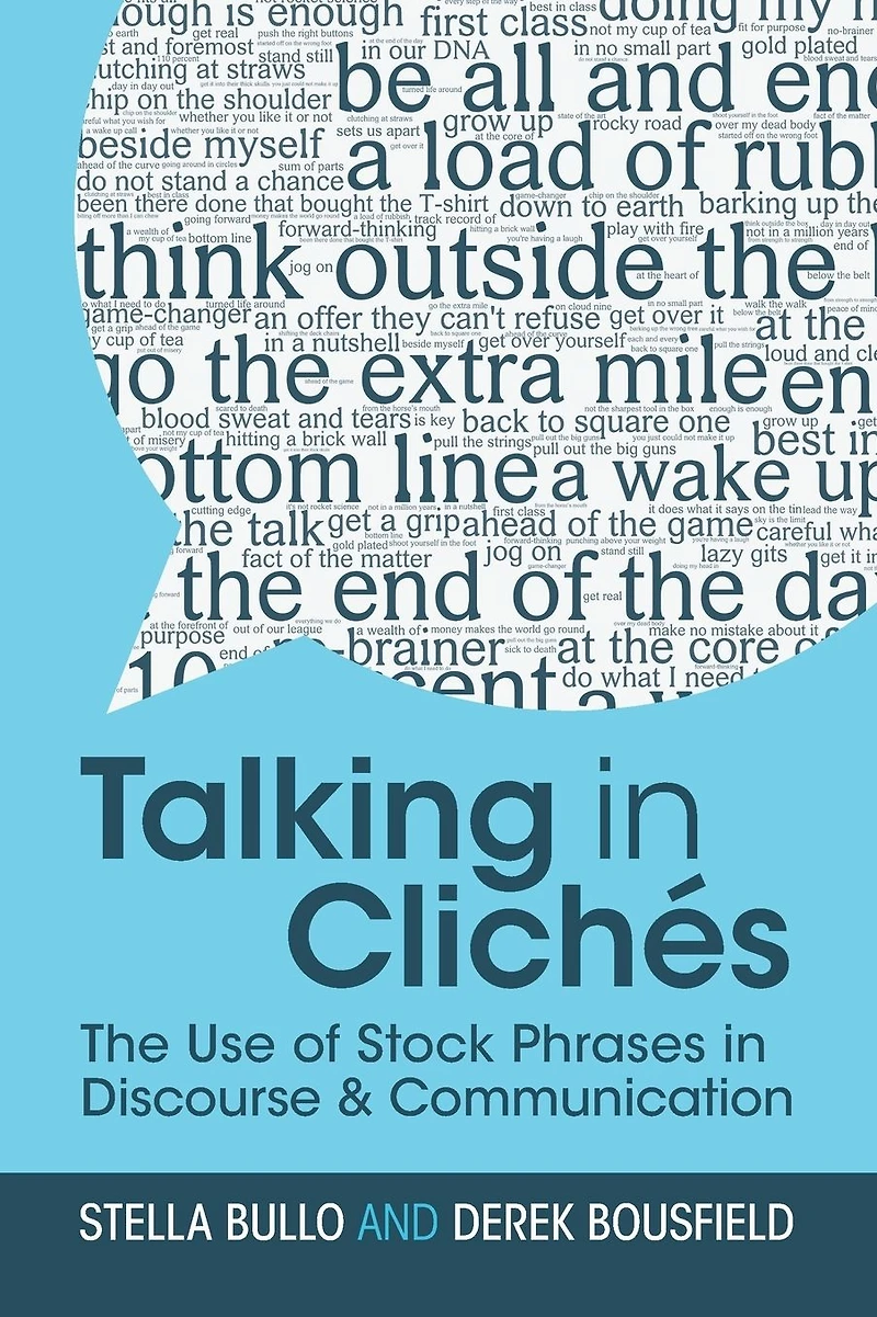Talking Clichés: The Use of Stock Phrases Discourse and Communication