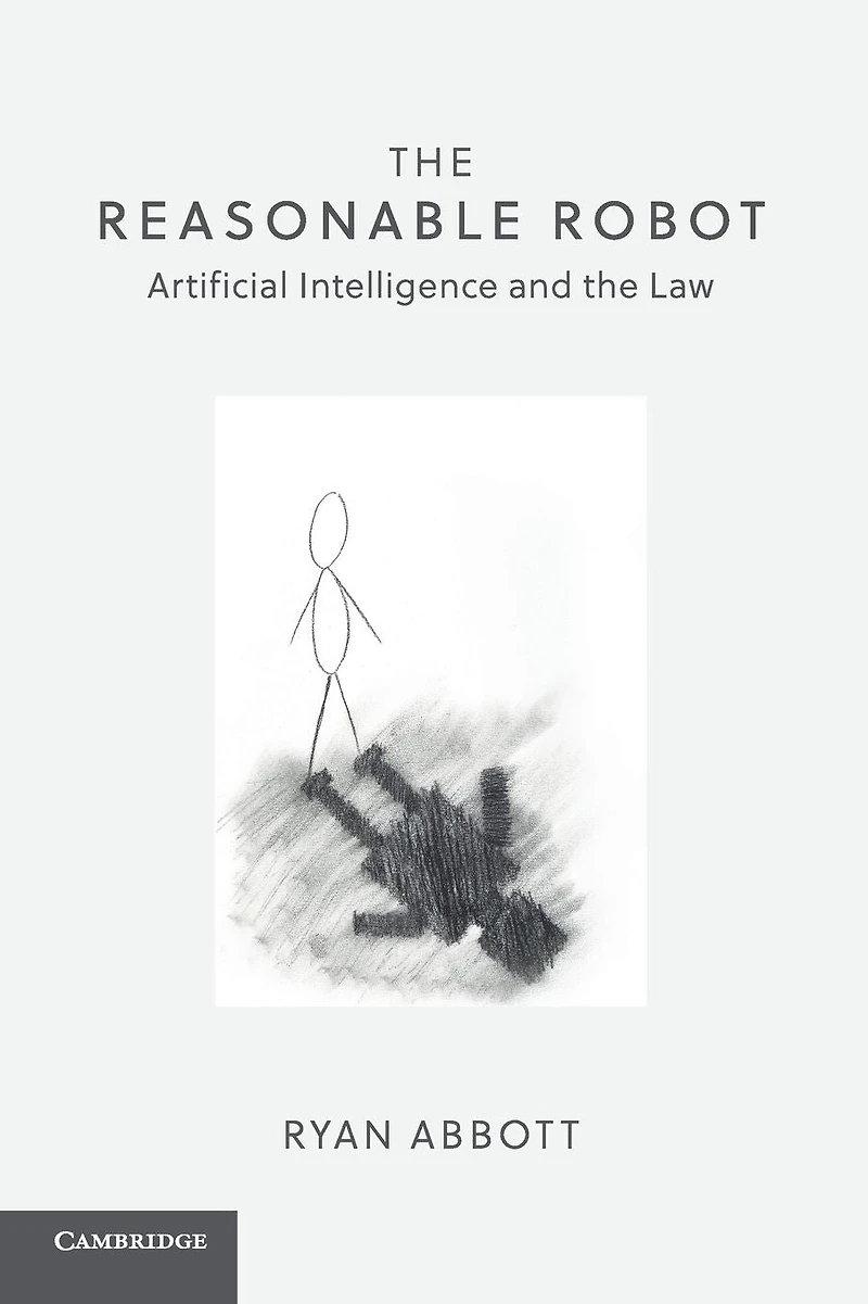 the Reasonable Robot: Artificial Intelligence and Law