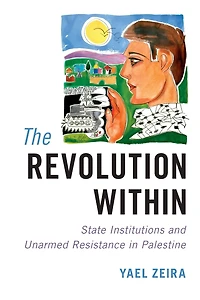 The Revolution Within: State Institutions and Unarmed Resistance Palestine