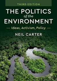 the Politics of Environment: Ideas, Activism, Policy