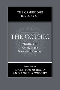 the Cambridge History of Gothic: Volume 2, Gothic Nineteenth Century