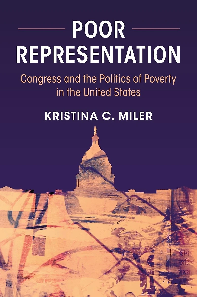 Poor Representation: Congress and the Politics of Poverty United States