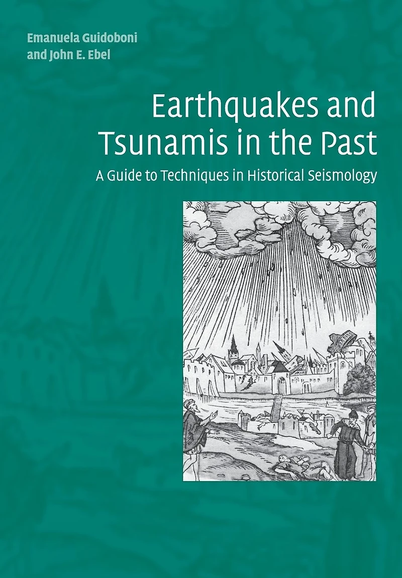 Earthquakes and Tsunamis the Past: A Guide to Techniques Historical Seismology