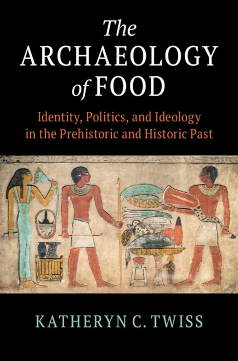 the Archaeology of Food: Identity, Politics, and Ideology Prehistoric Historic Past
