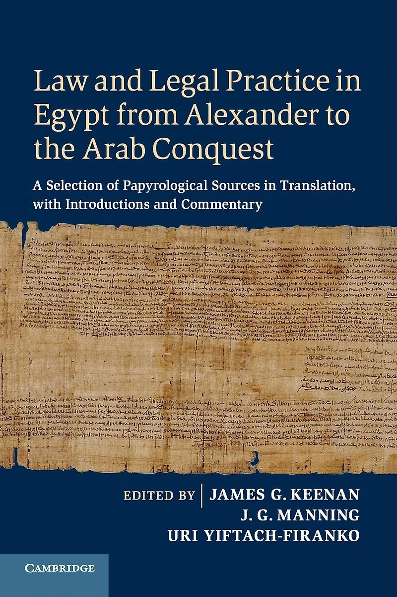 Law and Legal Practice Egypt from Alexander to the Arab Conquest: A Selection of Papyrological Sources Translation, with Introductions Commentary