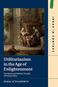 Utilitarianism The Age of Enlightenment: Moral and Political Thought William Paley