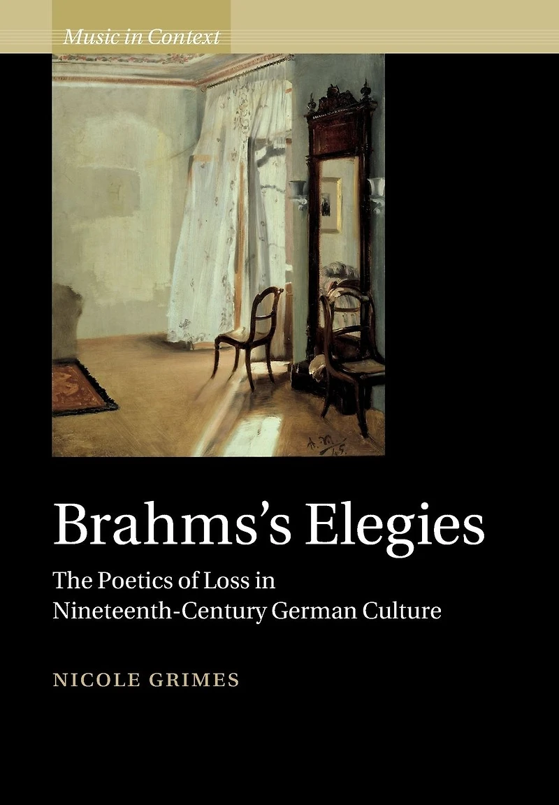 Brahms's Elegies: The Poetics of Loss Nineteenth-Century German Culture