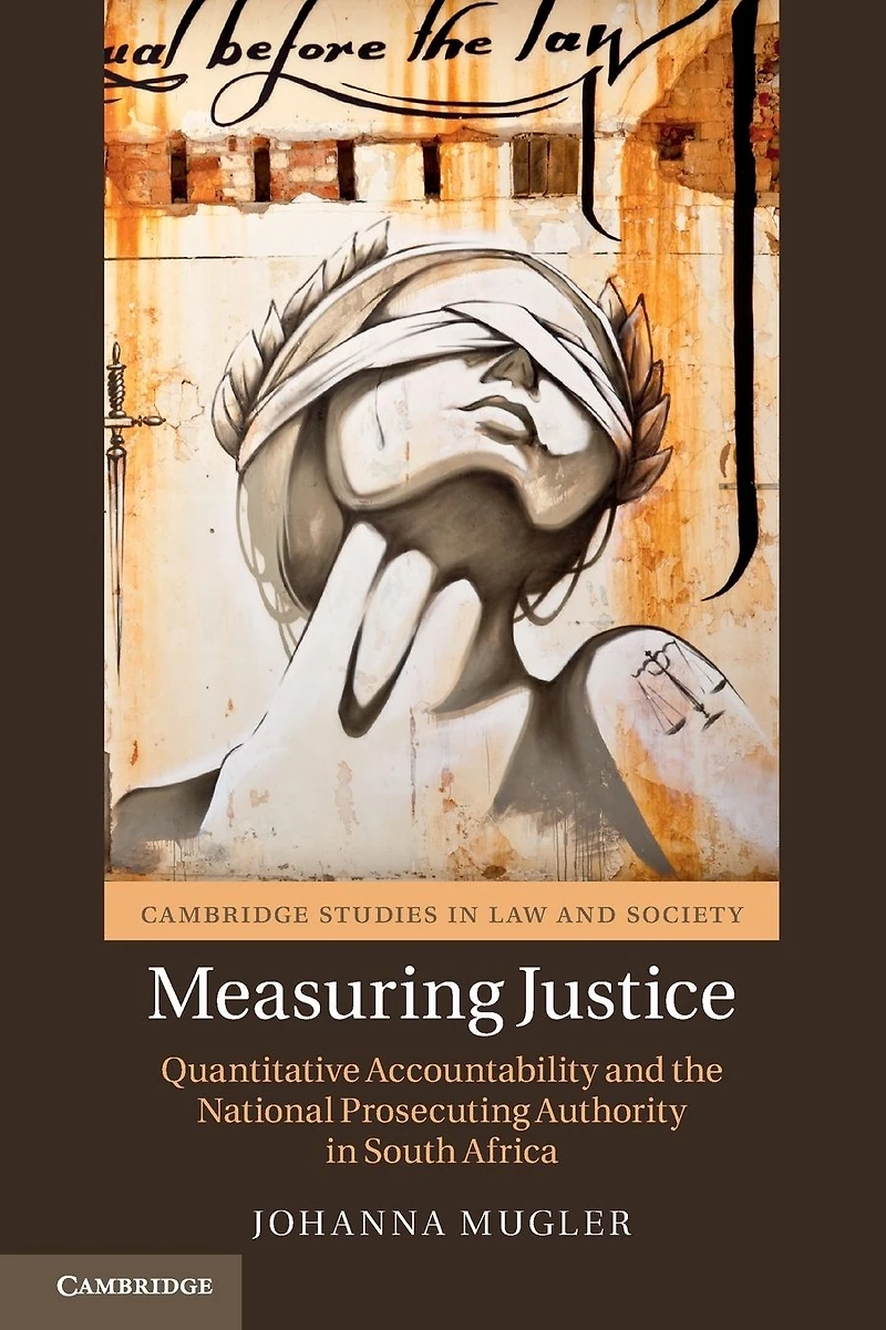 Measuring Justice: Quantitative Accountability and the National Prosecuting Authority South Africa