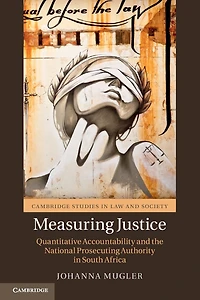 Measuring Justice: Quantitative Accountability and the National Prosecuting Authority South Africa