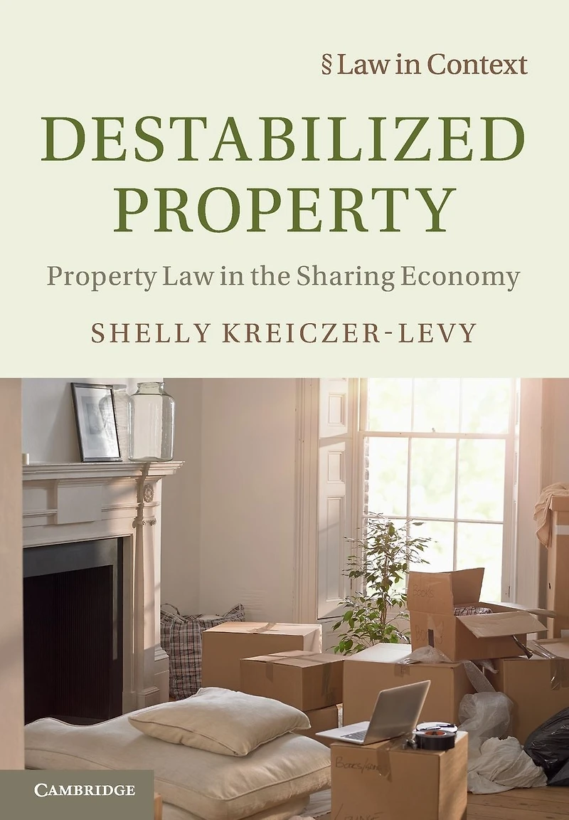 Destabilized Property: Property Law the Sharing Economy