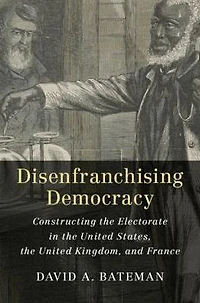 Disenfranchising Democracy: Constructing the Electorate United States, Kingdom, and France