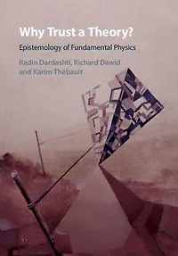 Why Trust a Theory?: Epistemology of Fundamental Physics