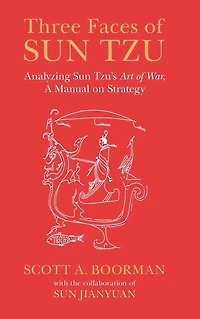Three Faces of Sun Tzu: Analyzing Tzu's Art War, A Manual on Strategy