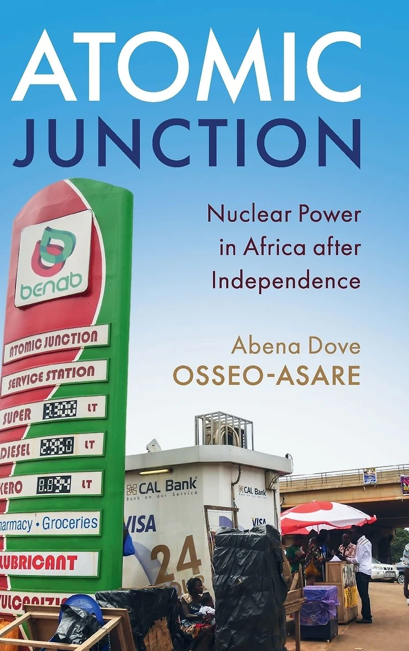 Atomic Junction: Nuclear Power Africa after Independence