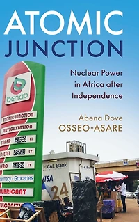 Atomic Junction: Nuclear Power Africa after Independence