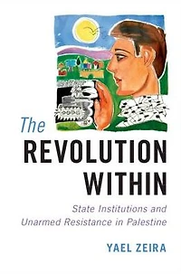 The Revolution Within: State Institutions and Unarmed Resistance Palestine
