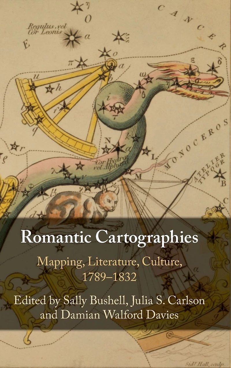 Romantic Cartographies: Mapping, Literature, Culture, 1789-1832
