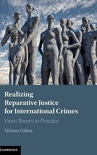 Realizing Reparative Justice for International Crimes: From Theory to Practice