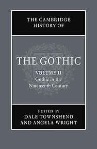 the Cambridge History of Gothic: Volume 2, Gothic Nineteenth Century