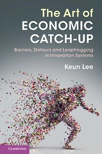 The Art of Economic Catch-Up: Barriers, Detours and Leapfrogging Innovation Systems