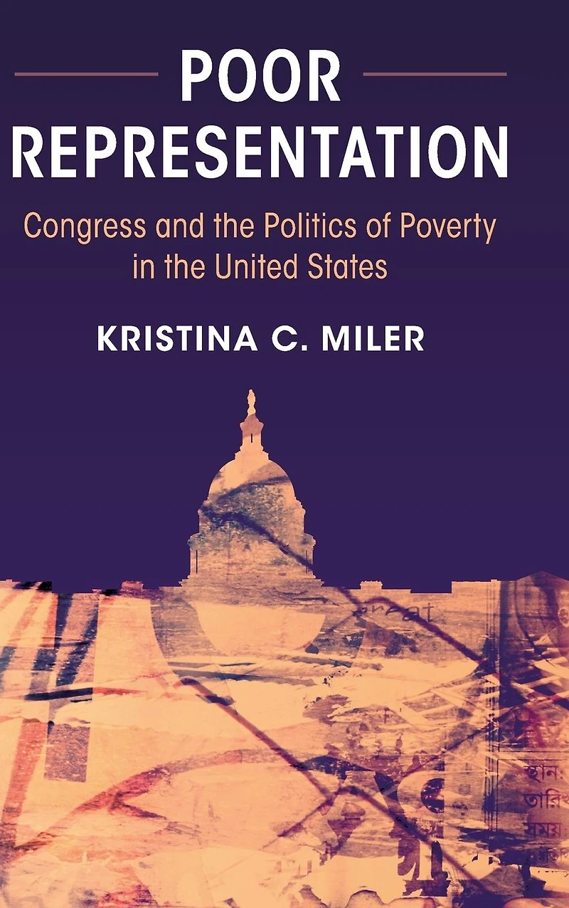 Poor Representation: Congress and the Politics of Poverty United States