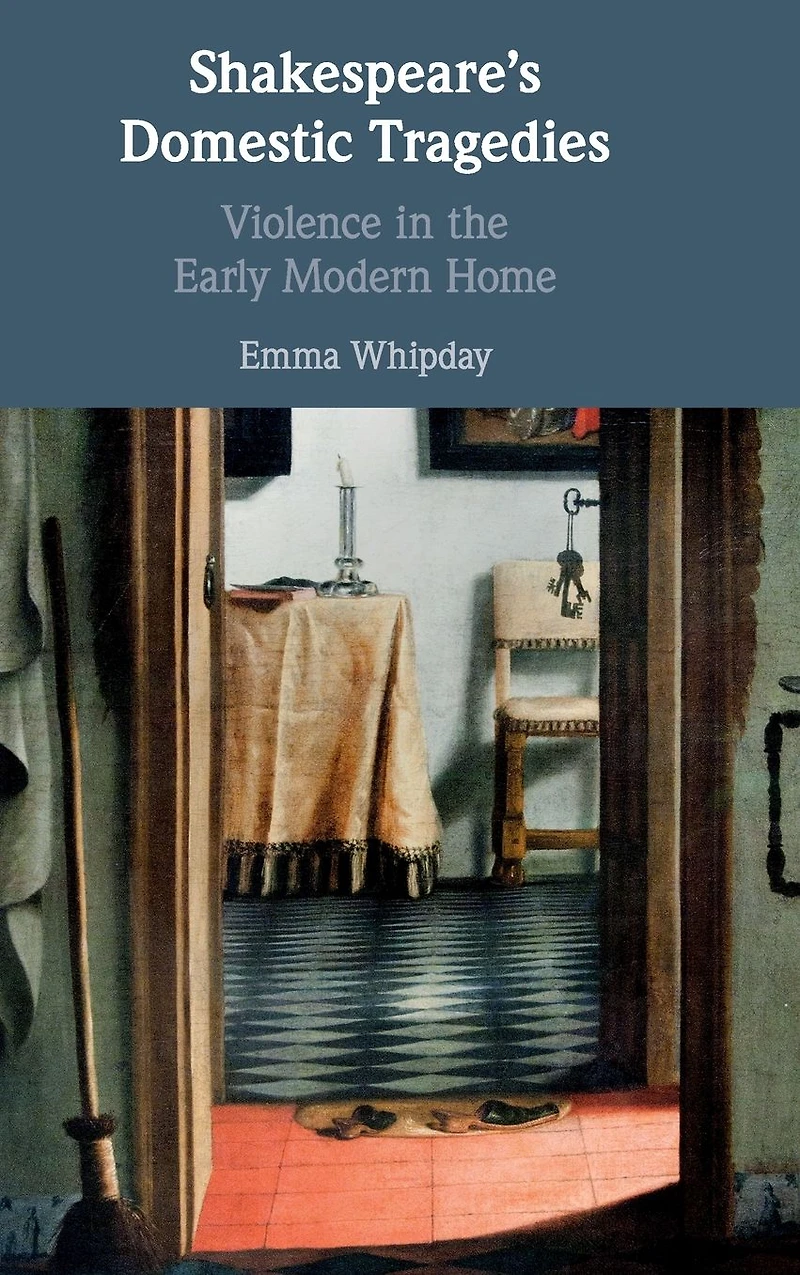 Shakespeare's Domestic Tragedies: Violence the Early Modern Home