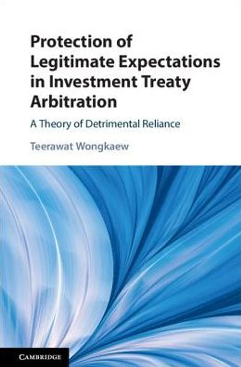 Protection of Legitimate Expectations Investment Treaty Arbitration: A Theory Detrimental Reliance
