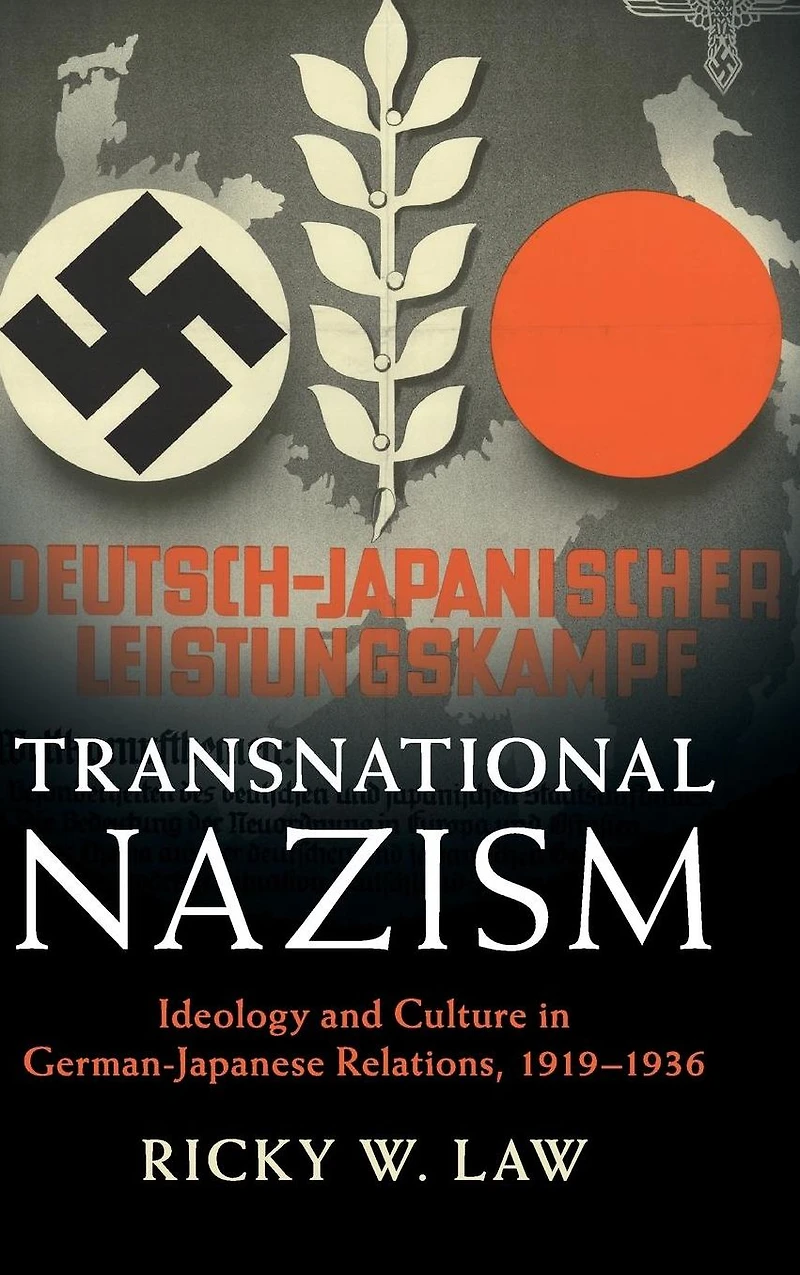Transnational Nazism: Ideology and Culture German-Japanese Relations, 1919-1936