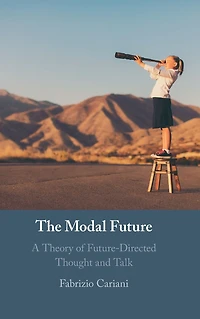 The Modal Future: A Theory of Future-Directed Thought and Talk