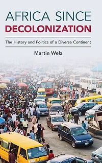 Africa since Decolonization: The History and Politics of a Diverse Continent