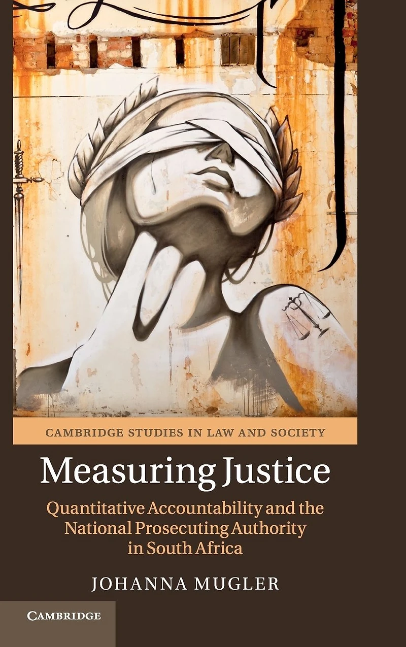 Measuring Justice: Quantitative Accountability and the National Prosecuting Authority South Africa