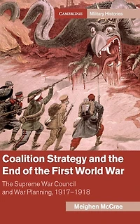 Coalition Strategy and The End of First World War: Supreme War Council Planning, 1917-1918