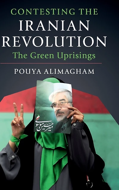 Contesting The Iranian Revolution: Green Uprisings
