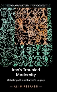 Iran's Troubled Modernity: Debating Ahmad Fardid's Legacy
