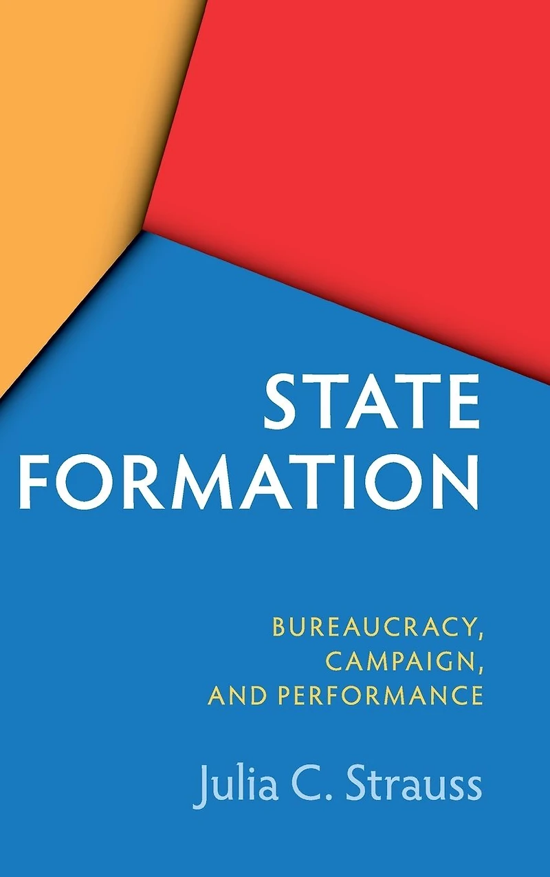 State Formation China and Taiwan: Bureaucracy, Campaign, Performance
