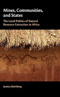 Mines, Communities, and States: The Local Politics of Natural Resource Extraction Africa