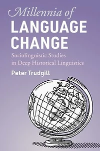 Millennia of Language Change: Sociolinguistic Studies Deep Historical Linguistics