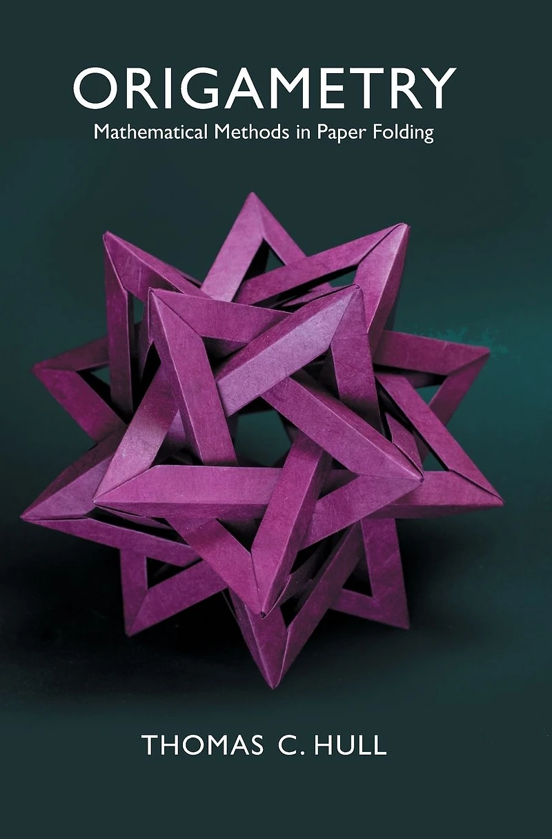 Origametry: Mathematical Methods Paper Folding
