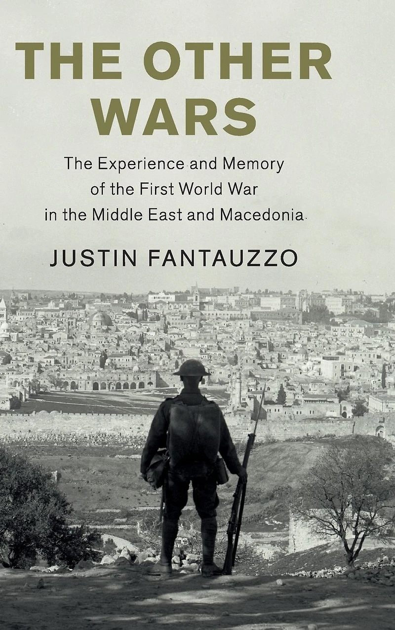 the Other Wars: Experience and Memory of First World War Middle East Macedonia