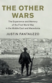 the Other Wars: Experience and Memory of First World War Middle East Macedonia