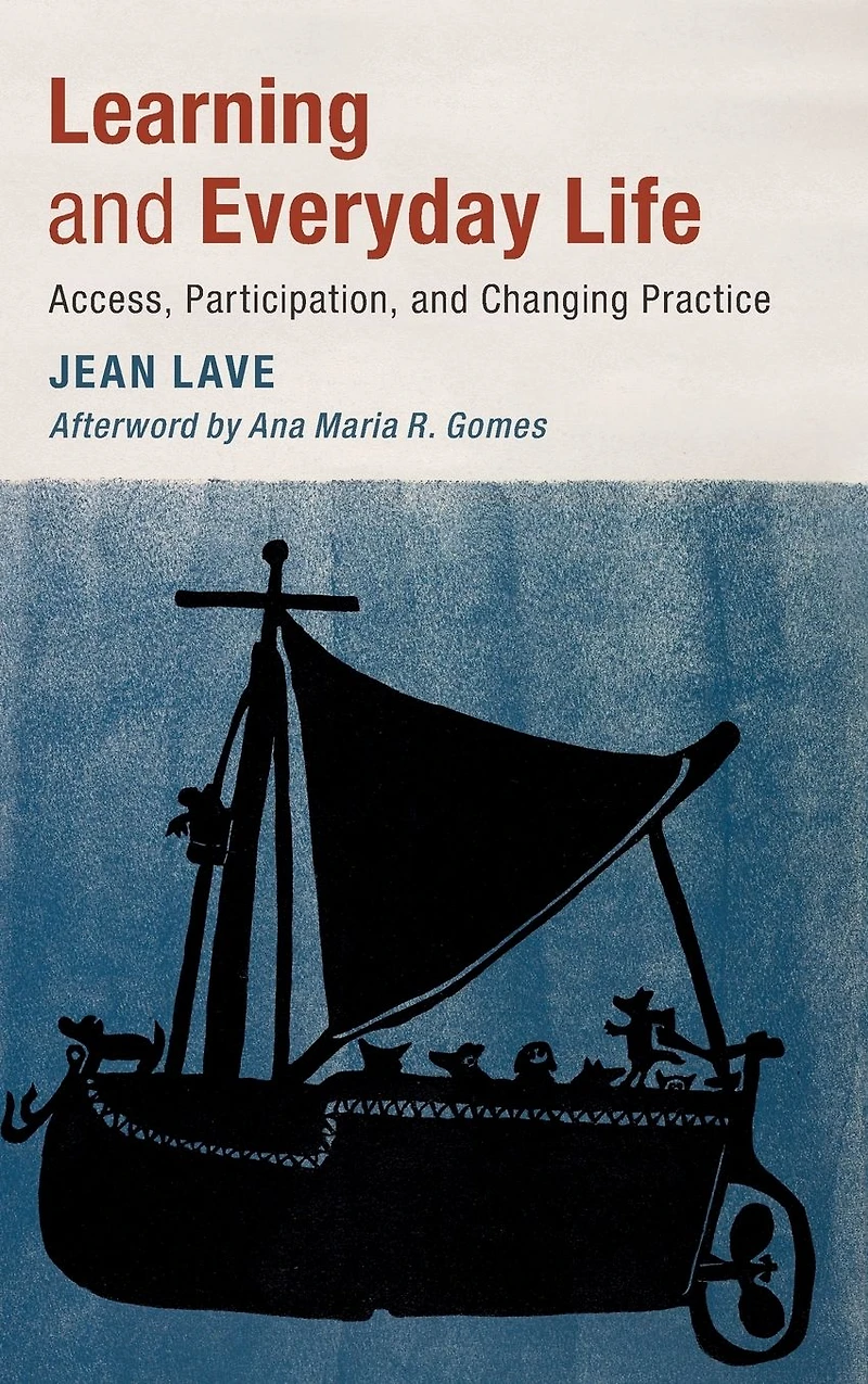 Learning and Everyday Life: Access, Participation, Changing Practice
